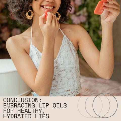 Conclusion: Embracing Lip Oils for Healthy, Hydrated Lips