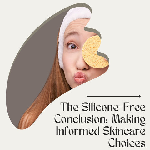 The Silicone-Free Conclusion: Making Informed Skincare Choices