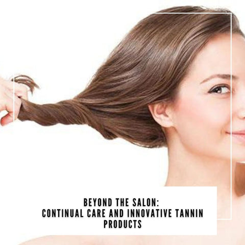 Beyond the Salon: Continual Care and Innovative Tannin Products