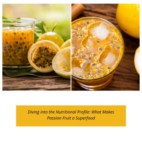 Diving into the Nutritional Profile: What Makes Passion Fruit a Superfood