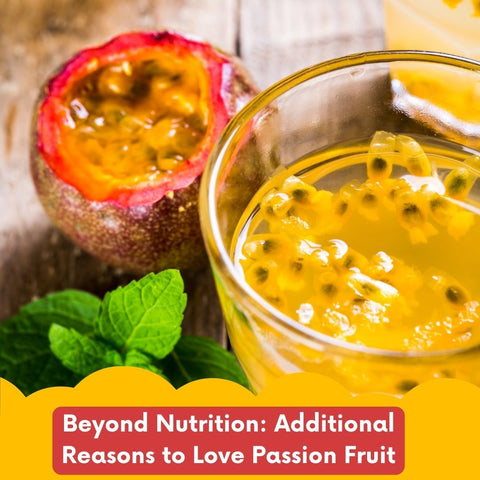 Beyond Nutrition: Additional Reasons to Love Passion Fruit