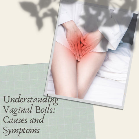 Understanding Vaginal Boils: Causes and Symptoms