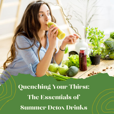 Quenching Your Thirst: The Essentials of Summer Detox Drinks