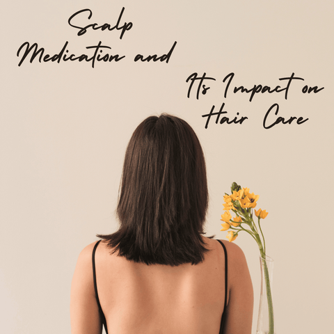 Scalp Medication and Its Impact on Hair Care