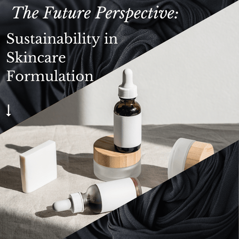 The Future Perspective: Sustainability in Skincare Formulation