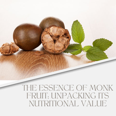 The Essence of Monk Fruit: Unpacking Its Nutritional Value