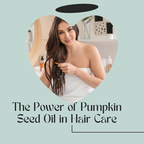 The Power of Pumpkin Seed Oil in Hair Care