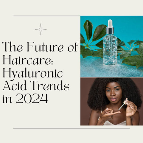 The Future of Haircare: Hyaluronic Acid Trends in 2024