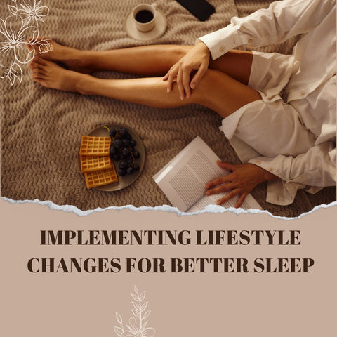 Implementing Lifestyle Changes for Better Sleep