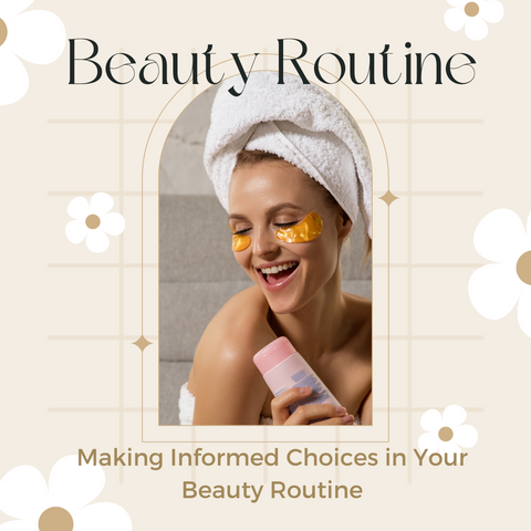 Making Informed Choices in Your Beauty Routine