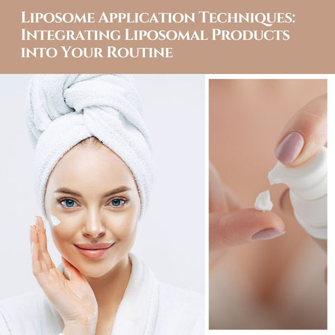 Liposome Application Techniques: Integrating Liposomal Products into Your Routine