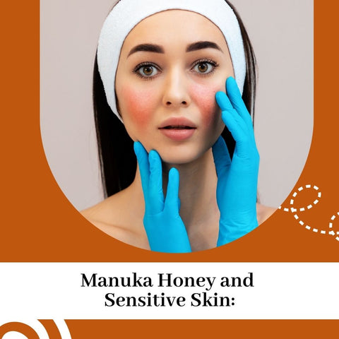 Manuka Honey and Sensitive Skin: