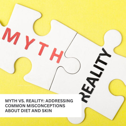 Myth vs. Reality: Addressing Common Misconceptions About Diet and Skin