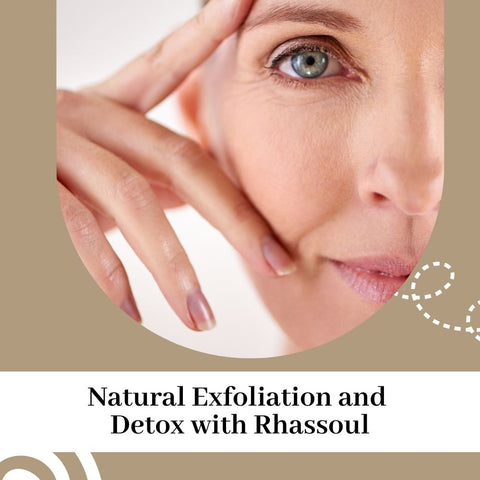 Natural Exfoliation and Detox with Rhassoul