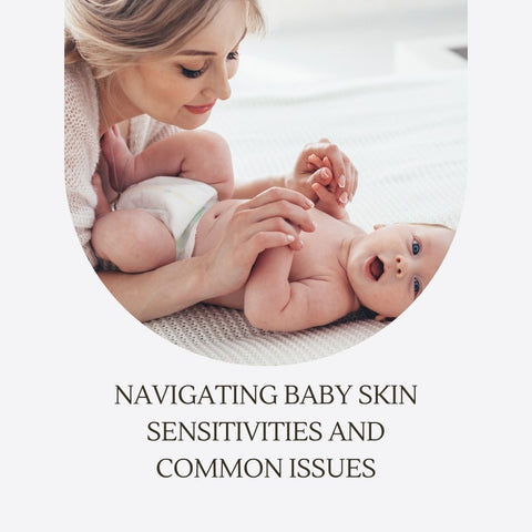 Navigating Baby Skin Sensitivities and Common Issues