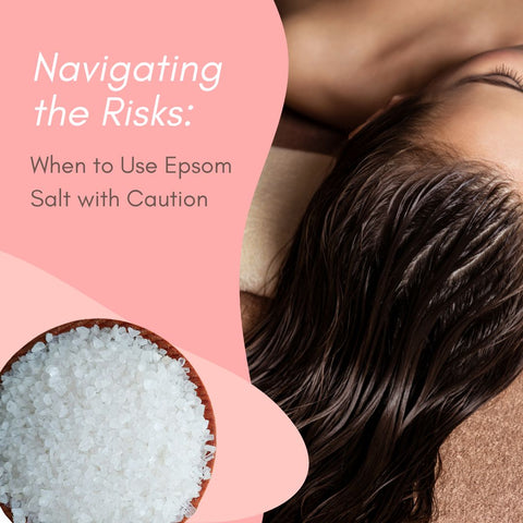 Navigating the Risks: When to Use Epsom Salt with Caution