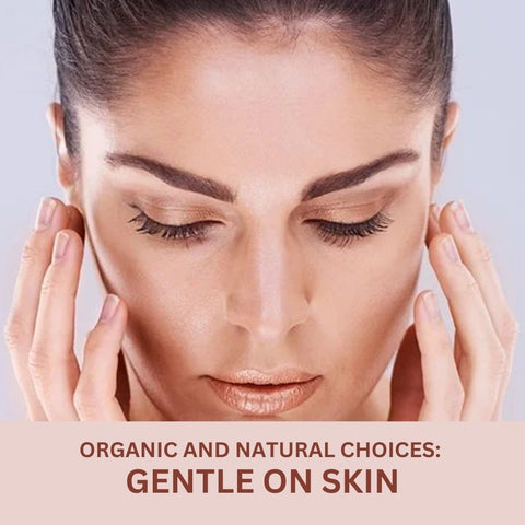 Organic and Natural Choices: Gentle on Skin