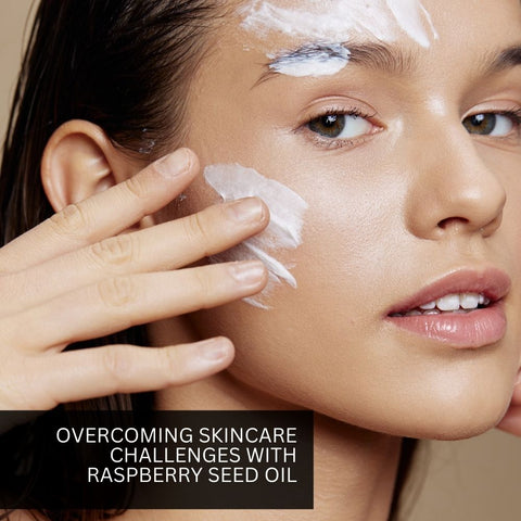 Overcoming Skincare Challenges with Raspberry Seed Oil