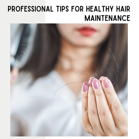 Professional Tips for Healthy Hair Maintenance