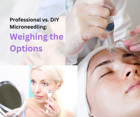 Professional vs. DIY Microneedling: Weighing the Options