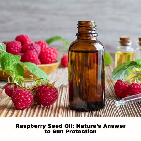 Raspberry Seed Oil: Nature's Answer to Sun Protection
