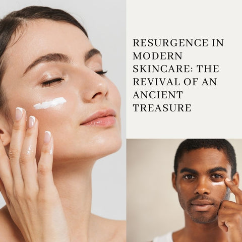 Resurgence in Modern Skincare: The Revival of an Ancient Treasure