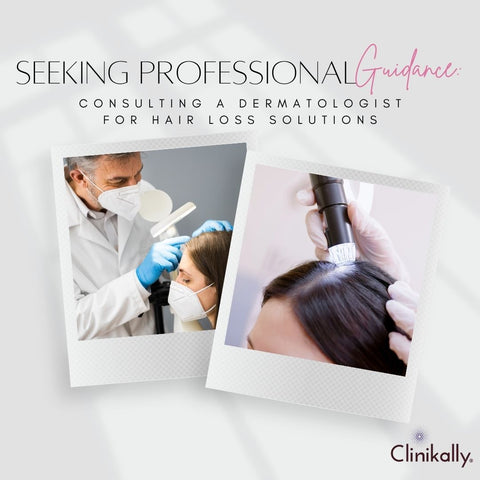 Seeking Professional Guidance: Consulting a Dermatologist for Hair Loss Solutions