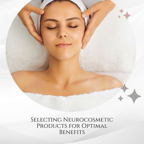 Selecting Neurocosmetic Products for Optimal Benefits