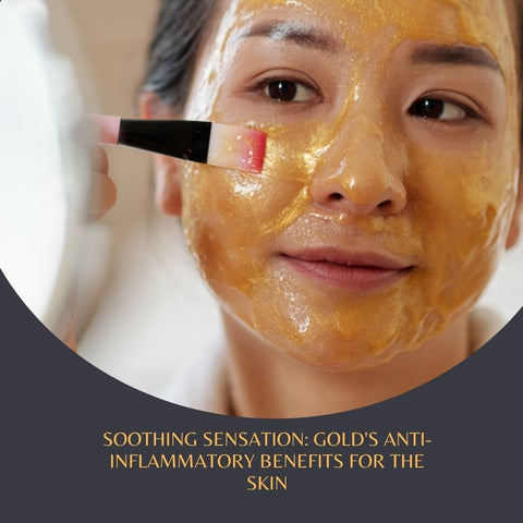 Soothing Sensation: Gold's Anti-Inflammatory Benefits for the Skin
