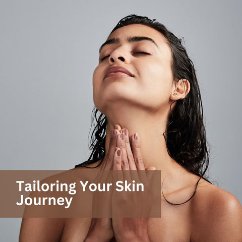 Tailoring Your Skin Journey