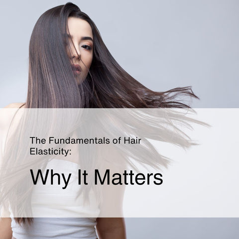 The Fundamentals of Hair Elasticity: Why It Matters