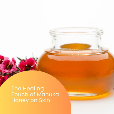 The Healing Touch of Manuka Honey on Skin