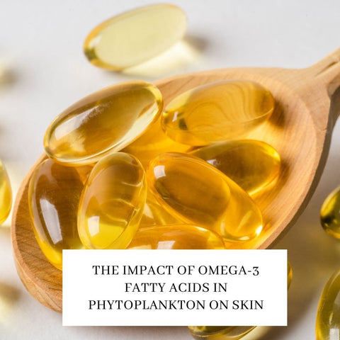 The Impact of Omega-3 Fatty Acids in Phytoplankton on Skin
