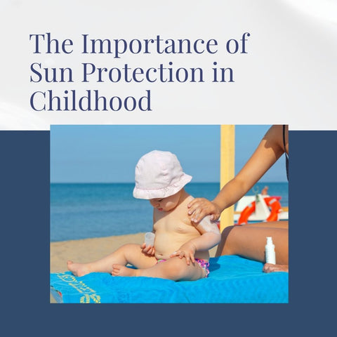 The Importance of Sun Protection in Childhood