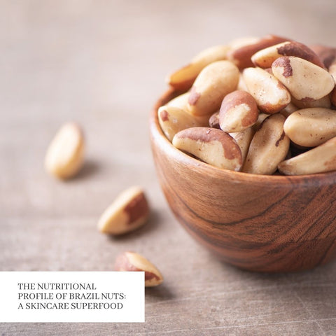 The Nutritional Profile of Brazil Nuts: A Skincare Superfood