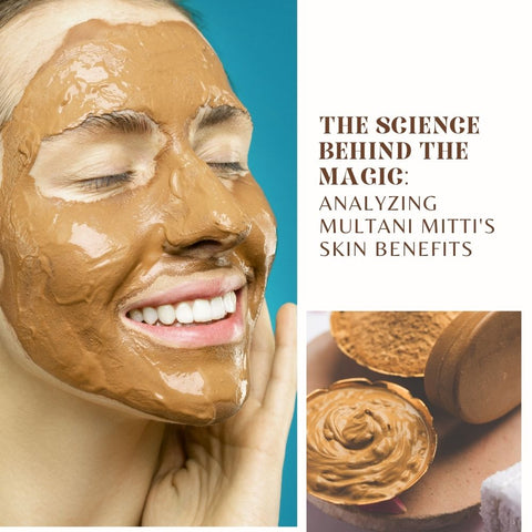 The Science Behind the Magic: Analyzing Multani Mitti's Skin Benefits
