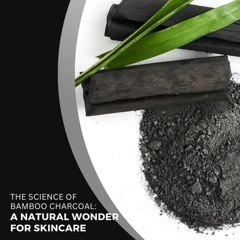 The Science of Bamboo Charcoal: A Natural Wonder for Skincare