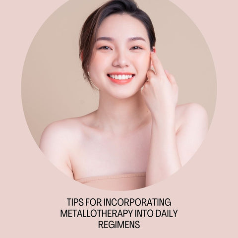 Tips for Incorporating Metallotherapy into Daily Regimens