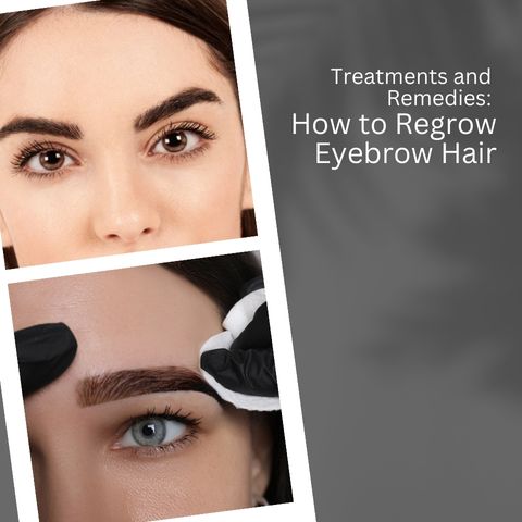 Treatments and Remedies: How to Regrow Eyebrow Hair