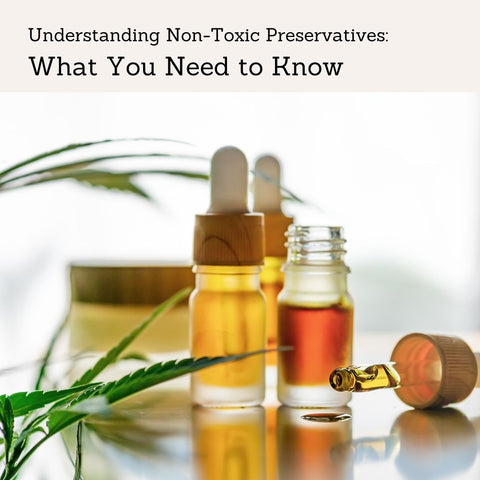 Understanding Non-Toxic Preservatives: What You Need to Know