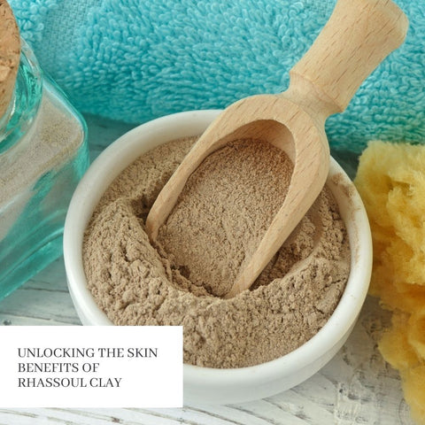 Unlocking the Skin Benefits of Rhassoul Clay