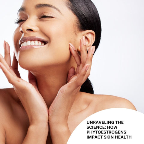 Unraveling the Science: How Phytoestrogens Impact Skin Health