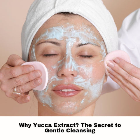 Why Yucca Extract? The Secret to Gentle Cleansing