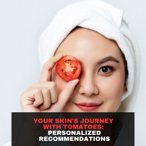 Tomatoes Beyond Skincare: Personalized Recommendations for Your Skin