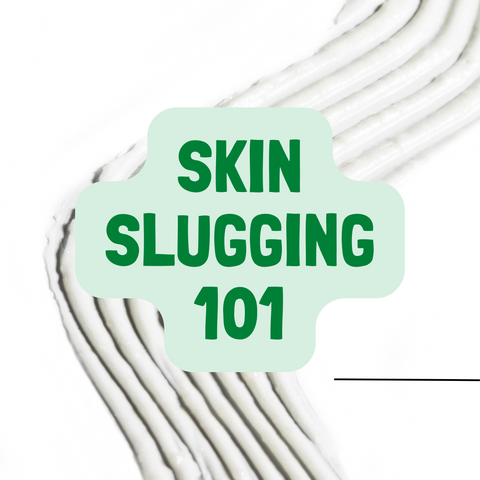 Skin Slugging 101