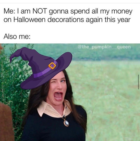 Im not going to spend my money on halloween decorations again this year - also me winking