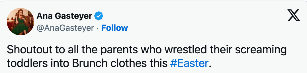 Shoutout to all the parents who wrestled their screaming toddlers into Brunch clothes this #Easter.
