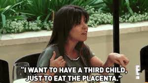 Meme of Kourtney Kardashian that reads "I want to have a third child, just to eat the placenta".