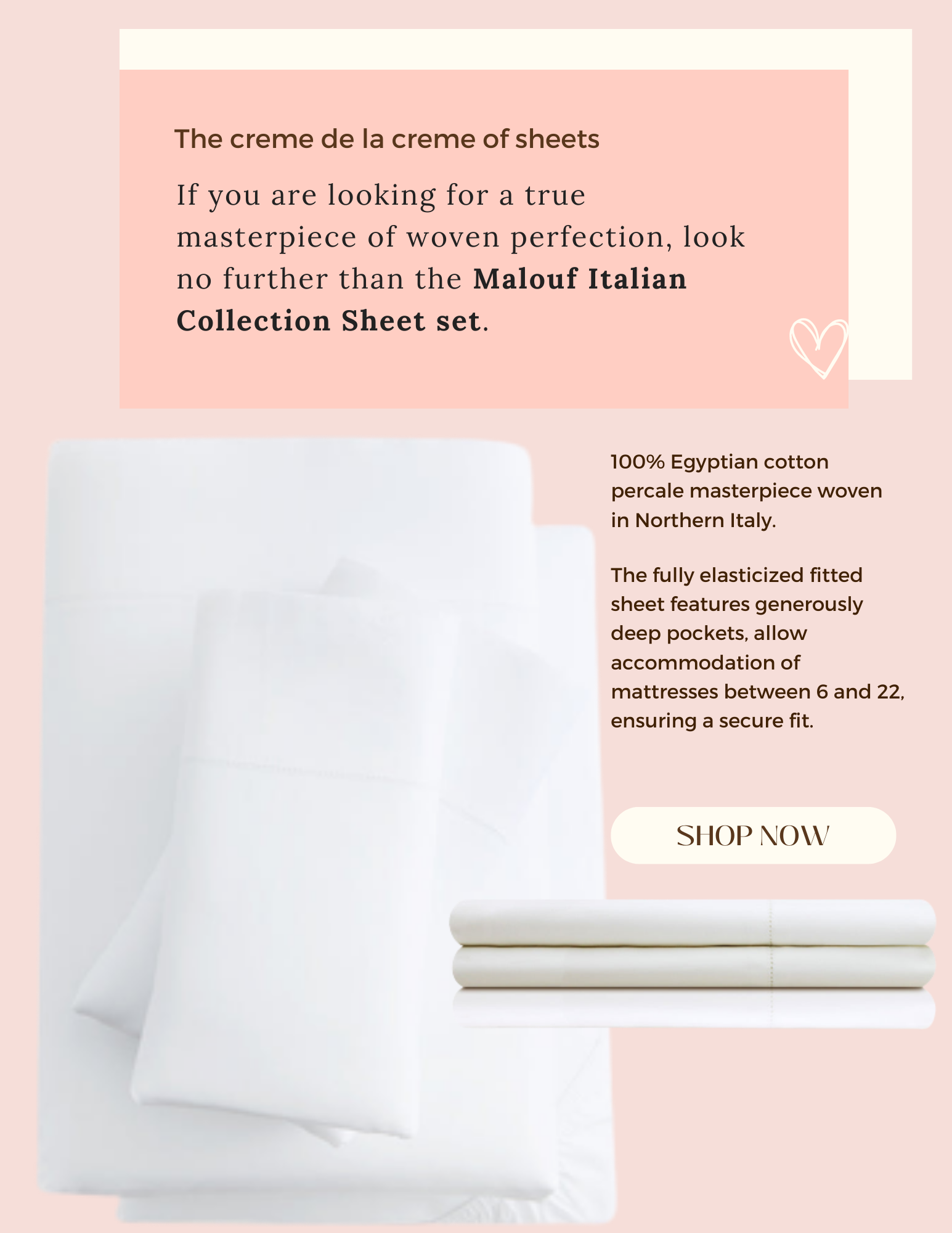 If you are looking for a true masterpiece of woven perfection, look no further than the Malouf Italian Collection Sheet set. 