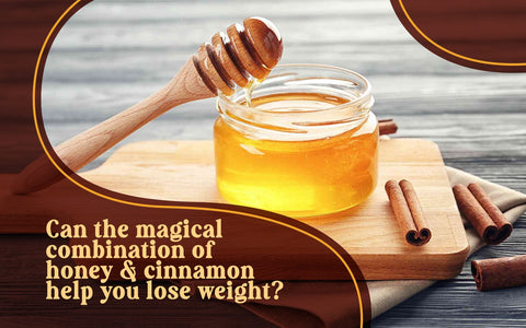 CAN THE MAGICAL COMBINATION OF HONEY & CINNAMON HELP YOU LOSE WEIGHT
